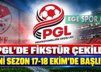 PGL’DE FİKSTÜR ÇEKİLDİ: YENİ SEZON 17-18 EKİM’DE BAŞLIYOR