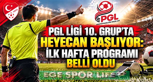 PGL LİGİ 10. GRUP’TA HEYECAN BAŞLIYOR: İLK HAFTA PROGRAMI BELLİ OLDU