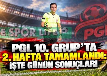 PGL 10. GRUP’TA 2. HAFTA TAMAMLANDI: İŞTE GÜNÜN SONUÇLARI