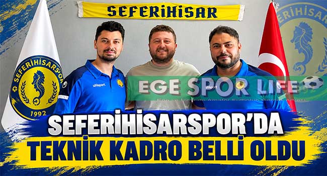 SEFERİHİSARSPOR’DA TEKNİK KADRO BELLİ OLDU