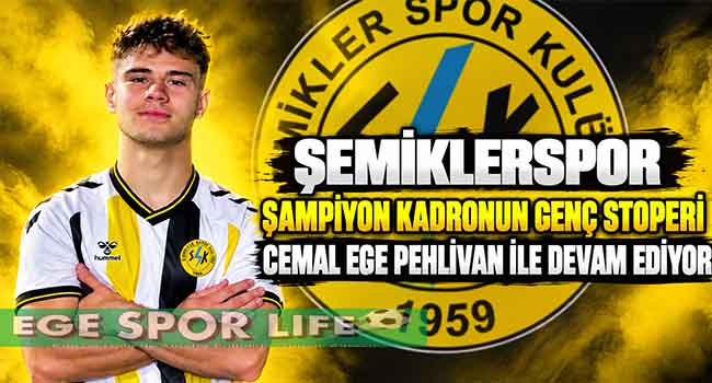 ŞEMİKLERSPOR ŞAMPİYON KADRONUN GENÇ STOPERİ CEMAL EGE PEHLİVAN İLE DEVAM EDİYOR
