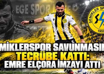 ŞEMİKLERSPOR SAVUNMASINA TECRÜBE KATTI: EMRE ELÇORA İMZAYI ATTI