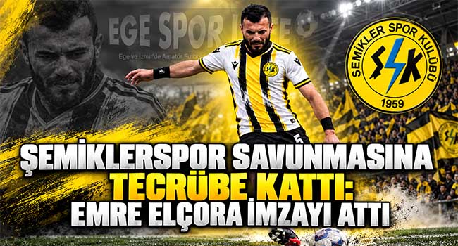 ŞEMİKLERSPOR SAVUNMASINA TECRÜBE KATTI: EMRE ELÇORA İMZAYI ATTI