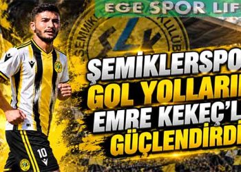ŞEMİKLERSPOR GOL YOLLARINI EMRE KEKEÇ’LE GÜÇLENDİRDİ