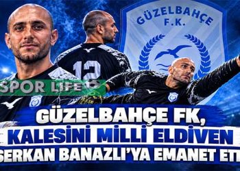 GÜZELBAHÇE FK, KALESİNİ MİLLİ ELDİVEN SERKAN BANAZLI’YA EMANET ETTİ