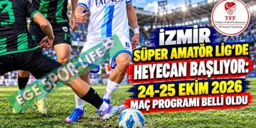 İZMİR SÜPER AMATÖR LİG’DE HEYECAN BAŞLIYOR: 24-25 EKİM 2026 MAÇ PROGRAMI BELLİ OLDU