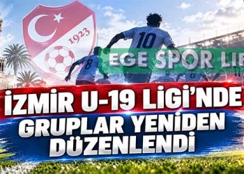 İZMİR U-19 LİGİ’NDE GRUPLAR YENİDEN DÜZENLENDİ