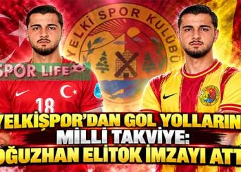 YELKİSPOR’DAN GOL YOLLARINA MİLLİ TAKVİYE: OĞUZHAN ELİTOK İMZAYI ATTI