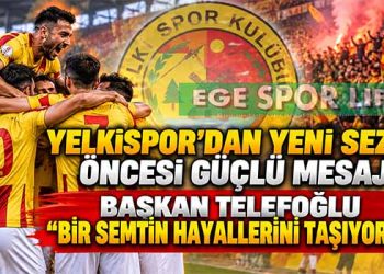 YELKİSPOR’DAN YENİ SEZON ÖNCESİ GÜÇLÜ MESAJ: BAŞKAN TELEFOĞLU “BİR SEMTİN HAYALLERİNİ TAŞIYORUZ”