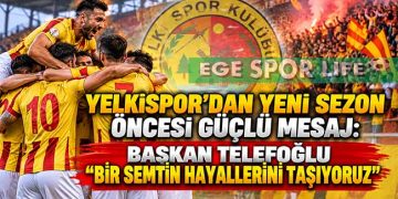 YELKİSPOR’DAN YENİ SEZON ÖNCESİ GÜÇLÜ MESAJ: BAŞKAN TELEFOĞLU “BİR SEMTİN HAYALLERİNİ TAŞIYORUZ”