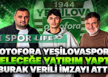OTOFORA YEŞİLOVASPOR GELECEĞE YATIRIM YAPTI: BURAK VERİLİ İMZAYI ATTI